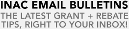INAC Email Bulletins - The latest grant + rebate tips right to your inbox!